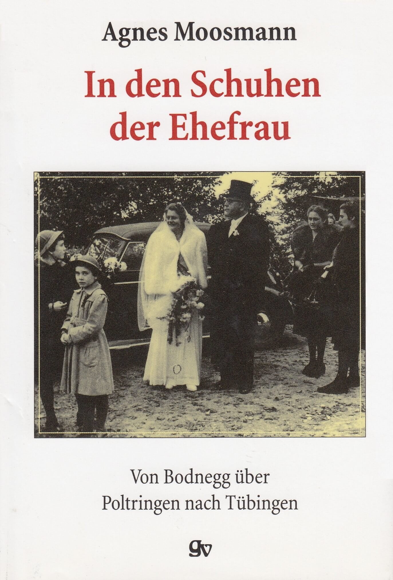 In den Schuhen der Ehefrau: Von Bodnegg über Poltringen nach Tübingen Social Sciences