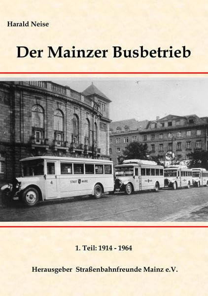 Der Mainzer Busbetrieb: 1. Teil 1914 - 1964 Business & Technology
