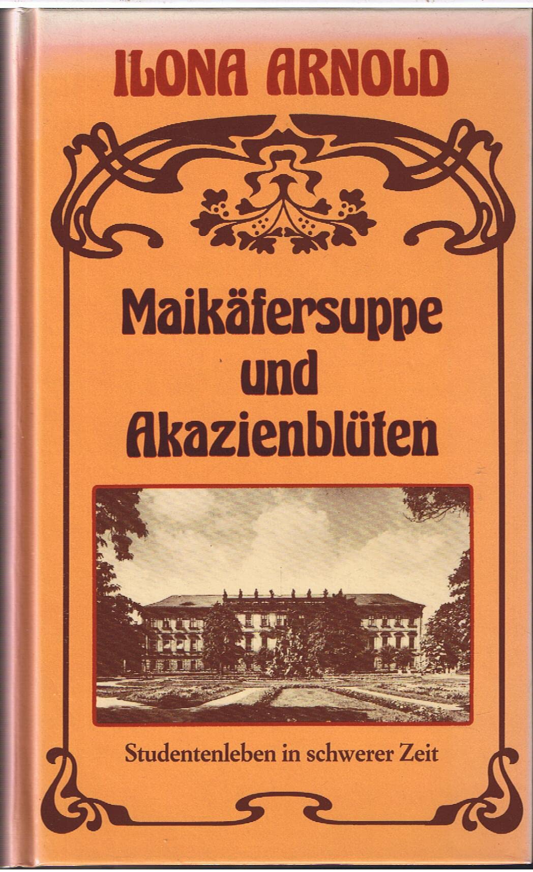 Maikäfersuppe und Akazienblüten / Studentenleben in schwerer Zeit Books