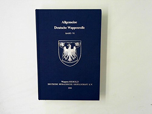 Allgemeine Deutsche Wappenrolle Band VI: 1984: BD VI book