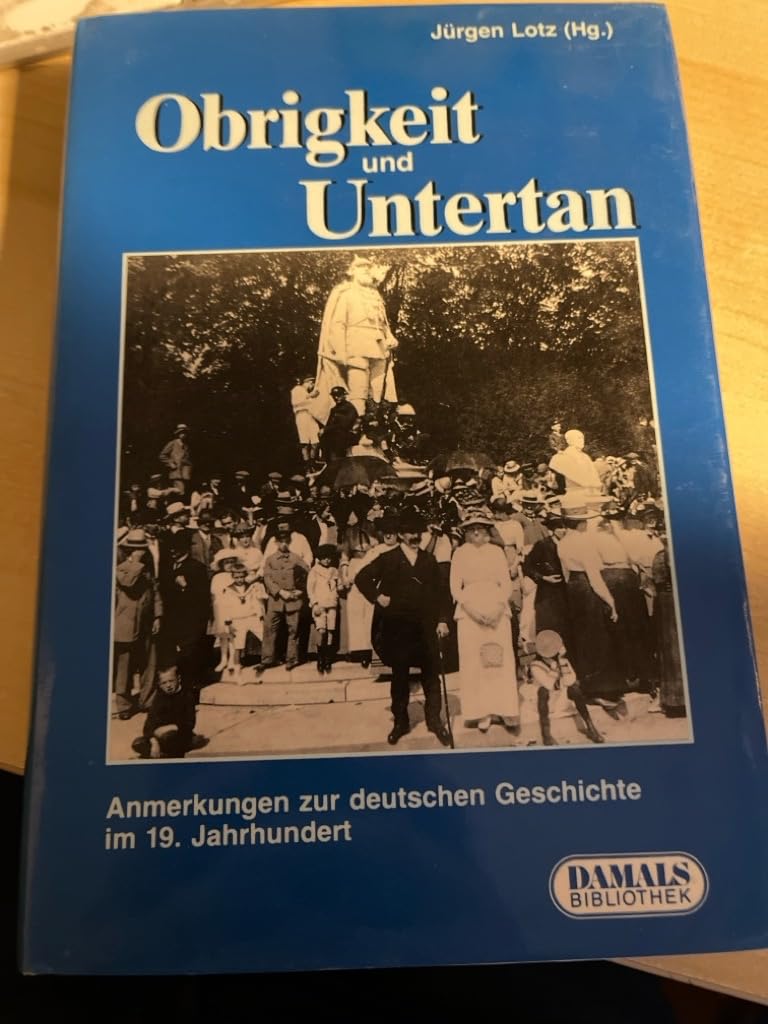 Obrigkeit und Untertan. Anmerkungen zur deutschen Geschichte im 19. Jahrhundert Politics & History