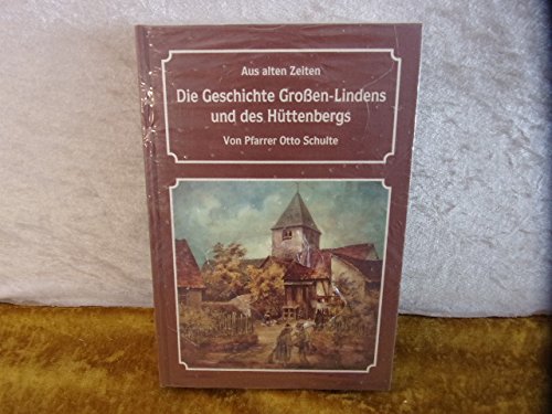 Aus alten Zeiten - Die Geschichte Grossen-Lindens und des Huettenbergs Books