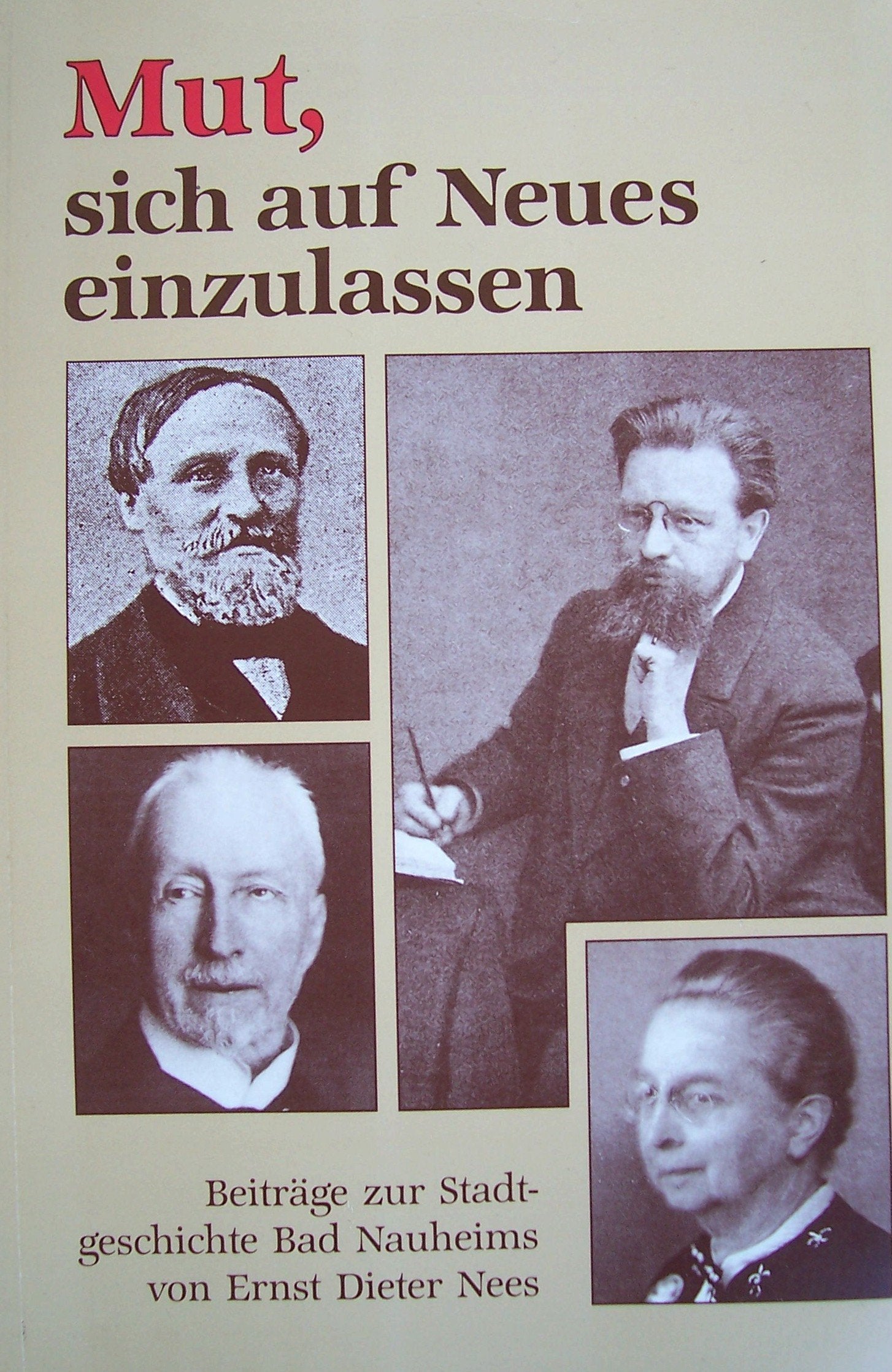 Mut, sich auf Neues einzulassen. Beiträge zur Stadtgeschichte Bad Nauheims. Books