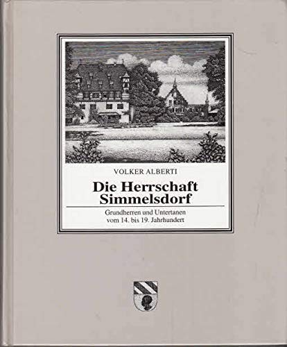 Die Herrschaft Simmelsdorf. Grundherren und Untertanen vom 14. bis 19. Jahrhundert Politics & History
