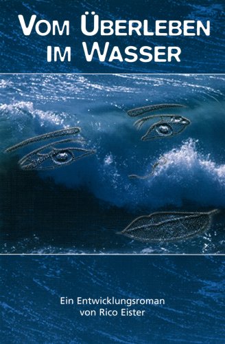 Vom Überleben im Wasser: Ein Entwicklungsroman Fiction