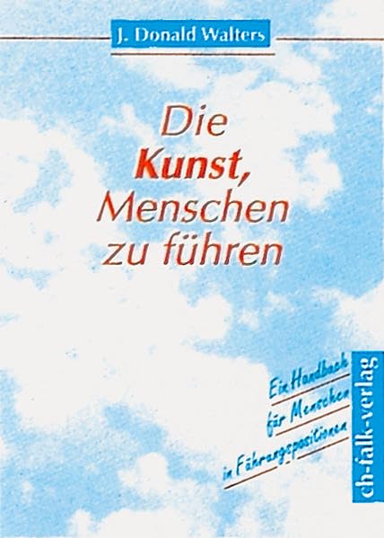 Die Kunst, Menschen zu führen: Ein Handbuch für Menschen in Führungspositionen Law