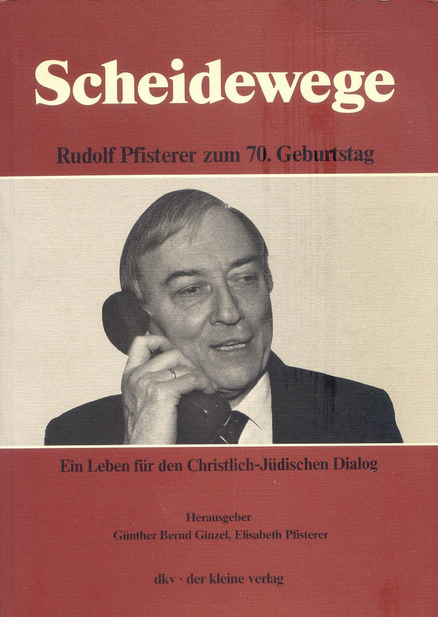 Scheidewege. Rudolf Pfisterer zum 70. Geburtstag. Ein Leben für den Christlich-Jüdischen Dialog Books