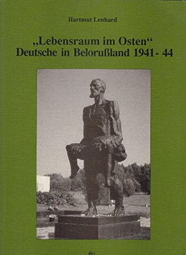 "Lebensraum im Osten". Deutsche in Belorussland 1941 - 44 : Quellen- und Materialmappe für Unterricht und Erwachsenenbildungsarbeit Books