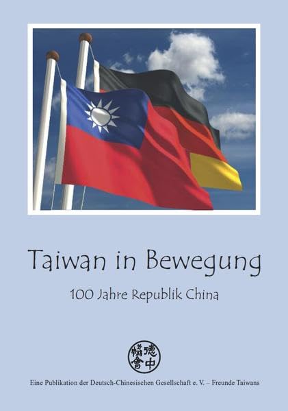 Taiwan in Bewegung: 100 Jahre Republik China Politics & History