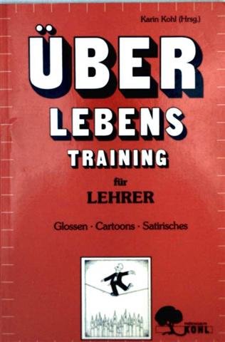 Überlebenstraining für Lehrer - Glossen, Cartoons, Satirisches Cartoons