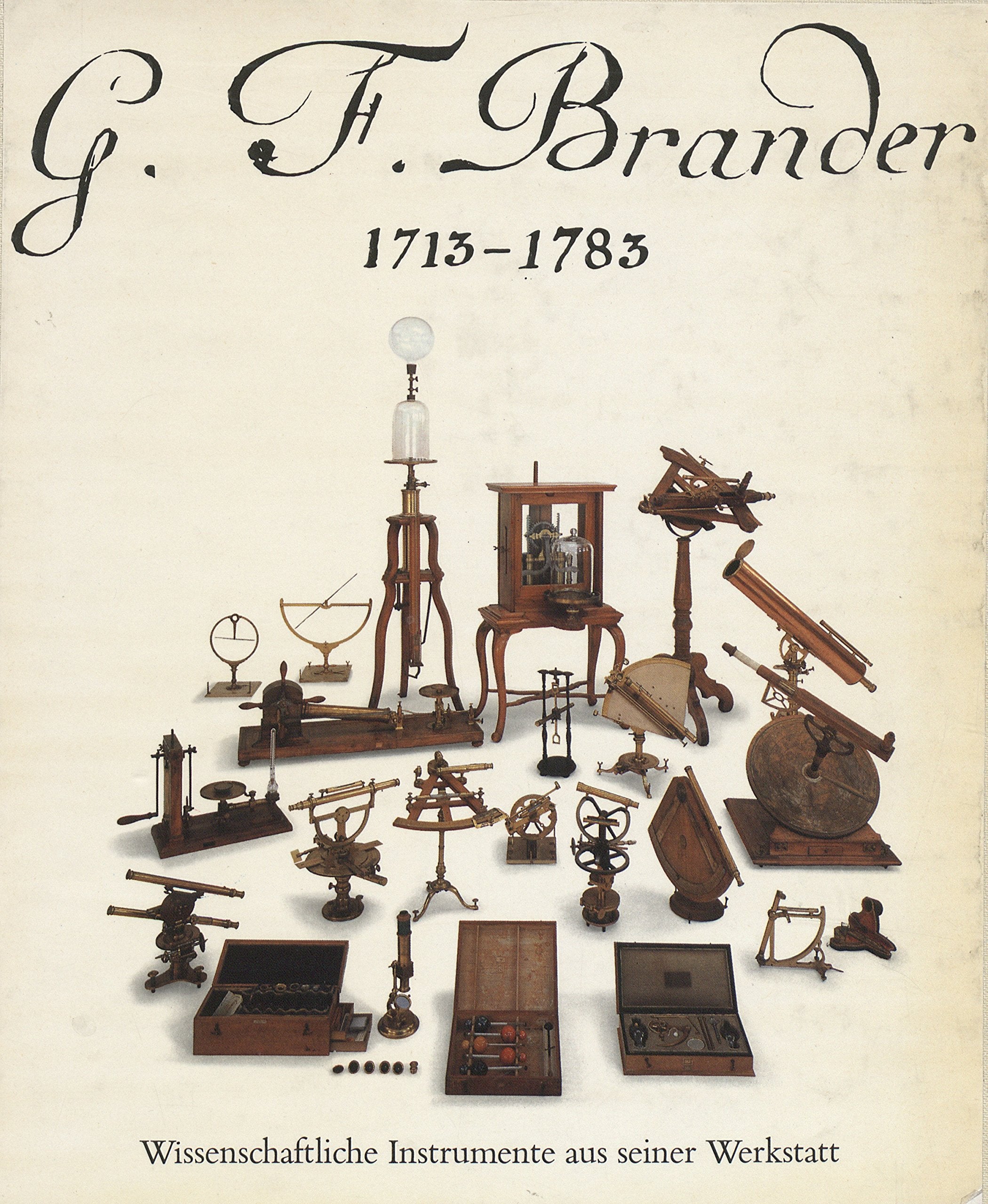 G. F. Brander 1713-1783: Wissenschaftliche Instrumente aus seiner Werkstatt Mathematics