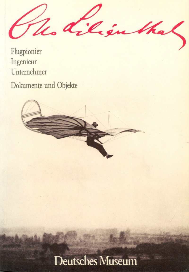 Otto Lilienthal. Flugpionier Ingenieur Unternehmer. Dokumente und Objekte Books