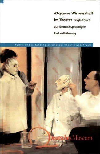 Oxygen: Wissenschaft im Theater - Begleitbuch zur deutschsprachigen Erstaufführung (Public Understanding of Sciene) Books