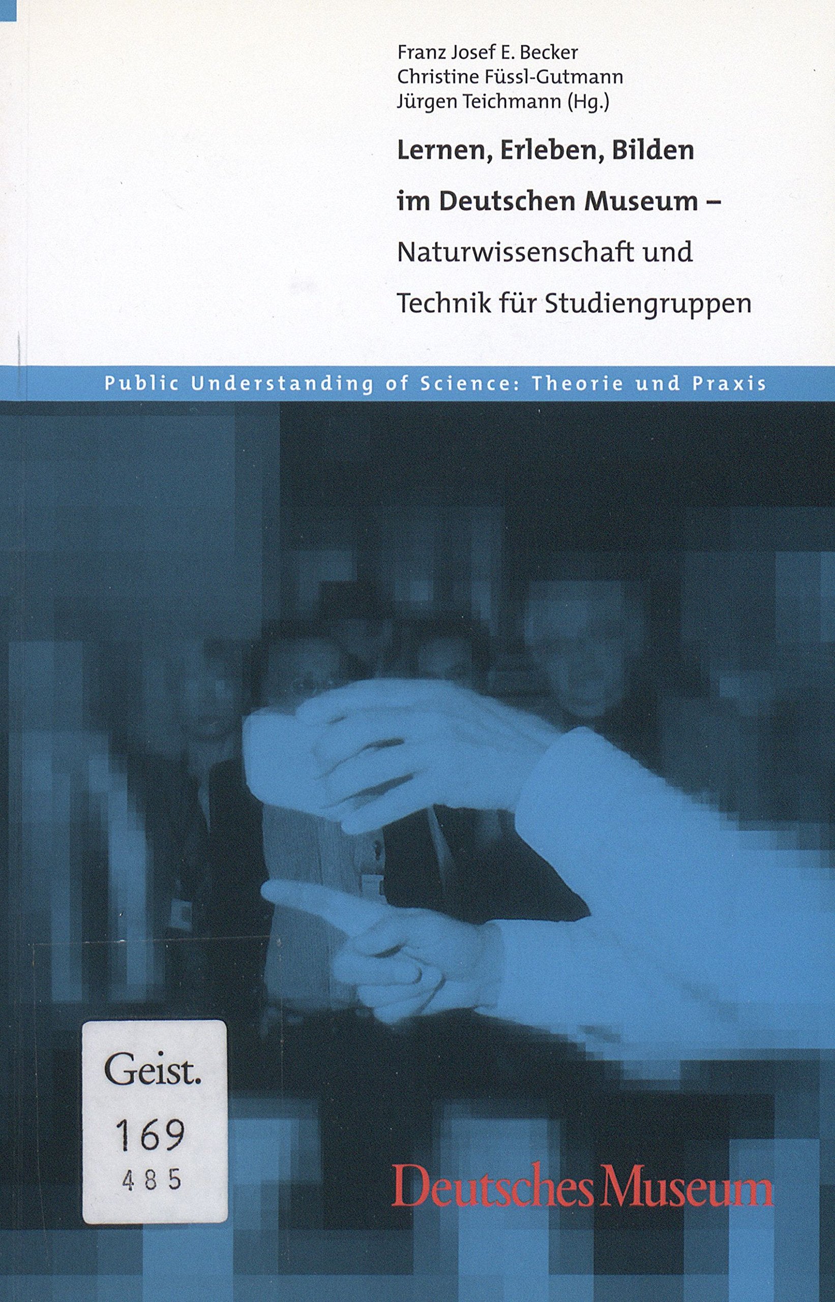 Lernen, Erleben, Bilden im Deutschen Museum: Naturwissenschaft und Technik für Studiengruppen (Public Understanding of Sciene) Books