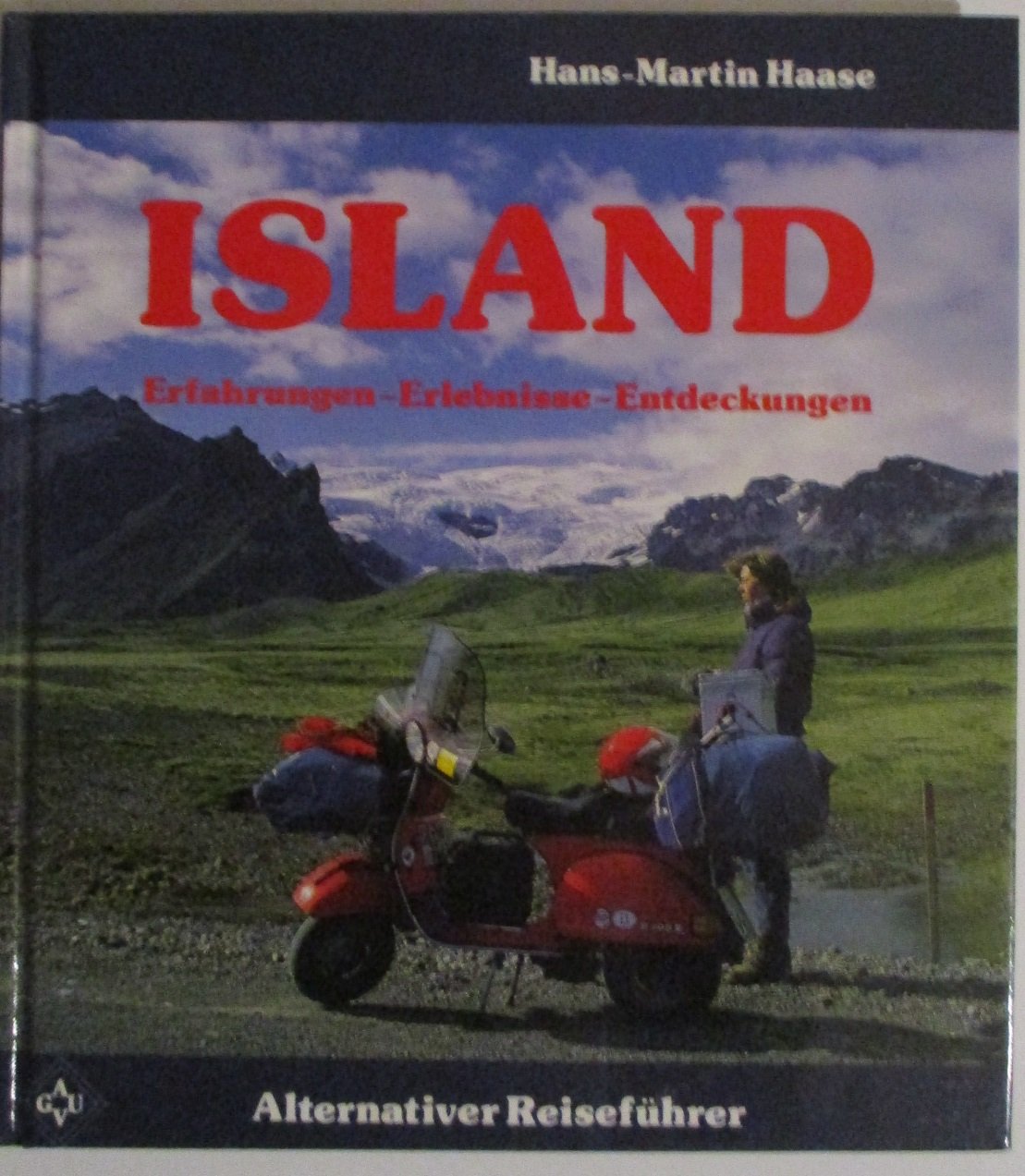 Island - Erfahrungen - Erlebnisse - Entdeckungen: Alternativer Reiseführer Books