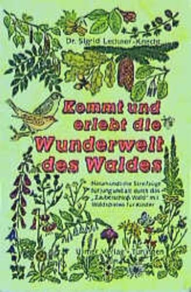 Kommt und erlebt die Wunderwelt des Waldes: Naturkundliche Streifzüge für jung und alt durch das "Zauberschloss Wald" mit Waldspielen für Kinder Children's books