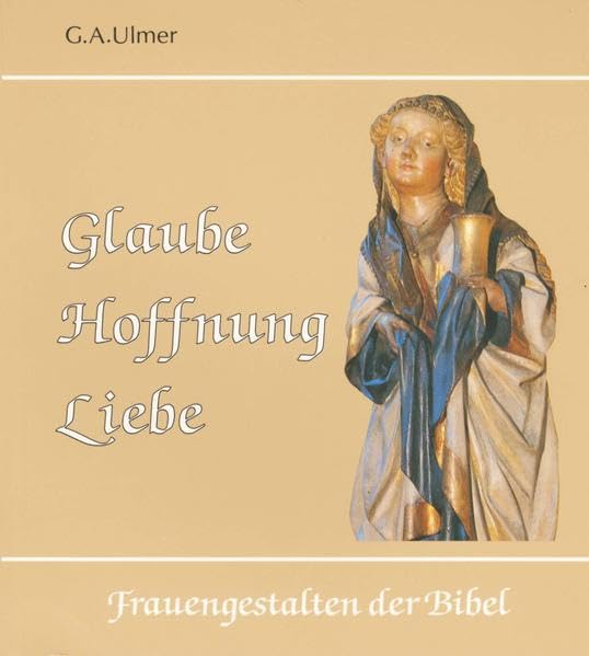 Glaube, Hoffnung, Liebe: Frauengestalten der Bibel Lifestyle