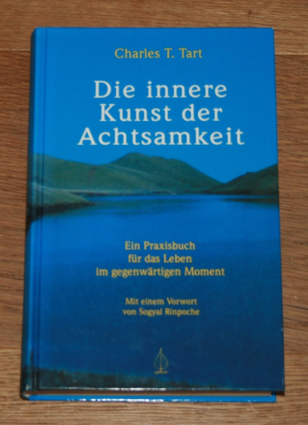 Die innere Kunst der Achtsamkeit: Ein Praxisbuch für das Leben im gegenwärtigen Moment Lifestyle