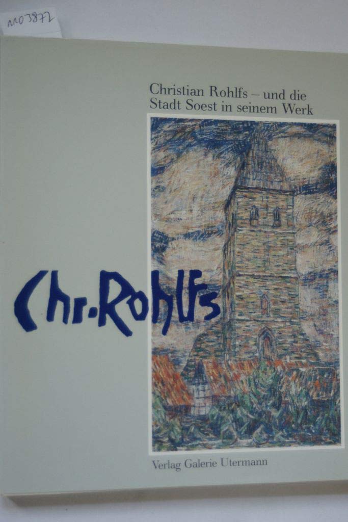 Christian Rohlfs - und die Stadt Soest in seinem Werk. Ölbilder, Temperabilder, Graphik Film, Art & Culture