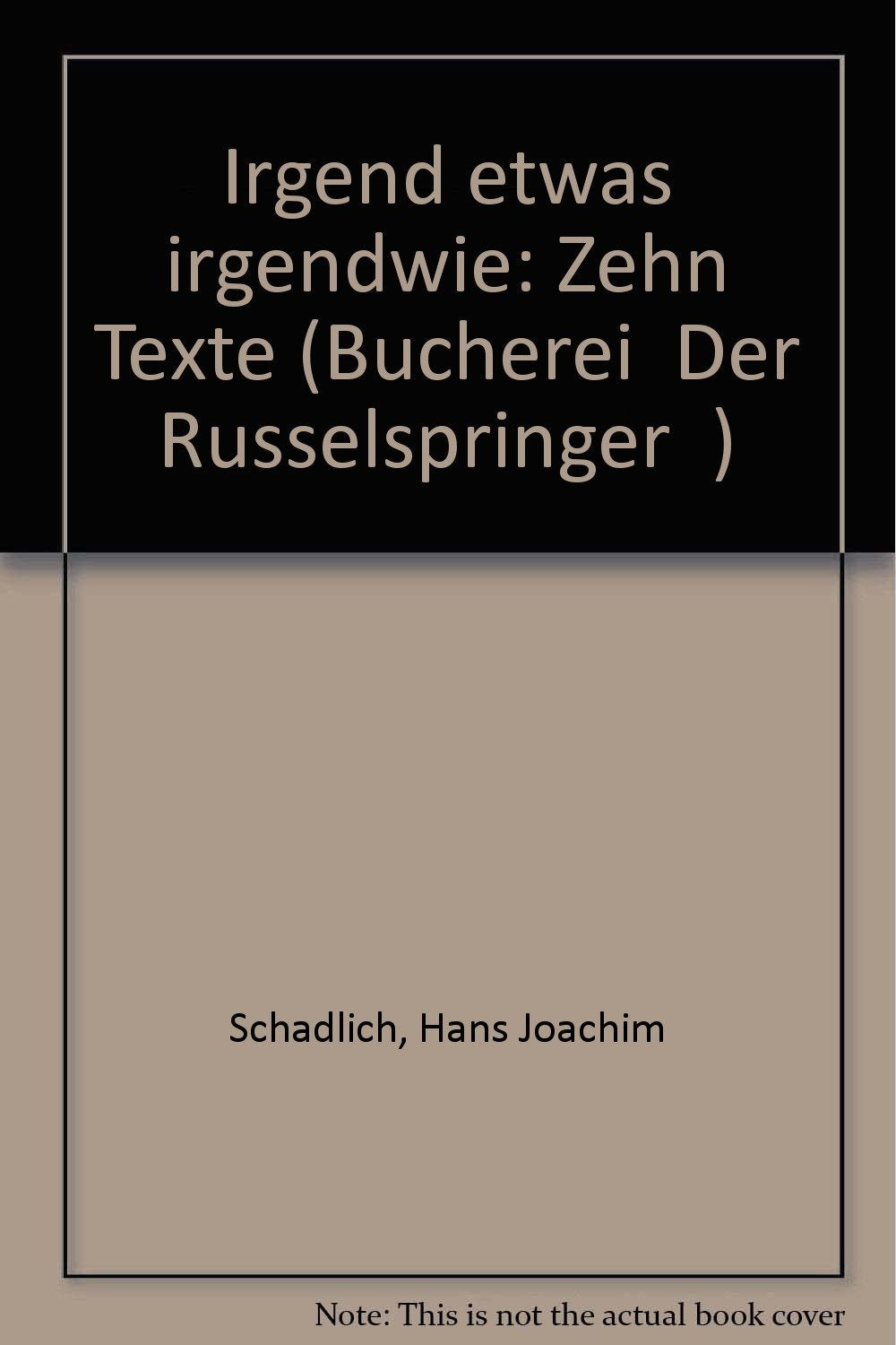 Irgend etwas irgendwie. Zehn Texte Books