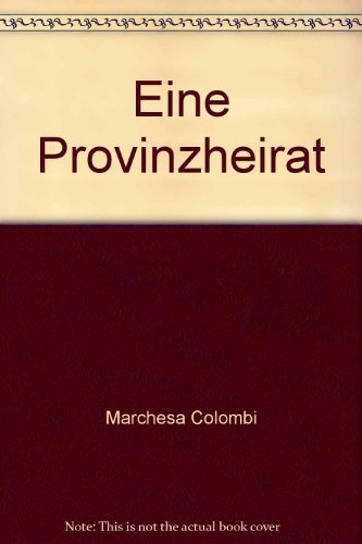 Eine Provinzheirat: Hrsg. v. Maria V. Stiller. Einf. v. Natalia Ginzburg Books