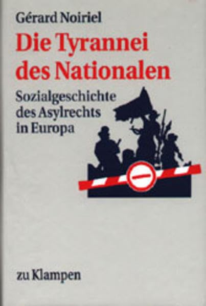 Die Tyrannei des Nationalen: Asylrecht in Europa 1793-1993 Law Books