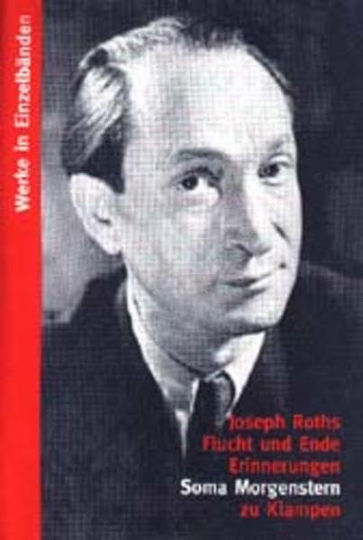 Werke, 11 Bde., Joseph Roths Flucht und Ende: Erinnerungen (Werke in Einzelbänden) Personalities