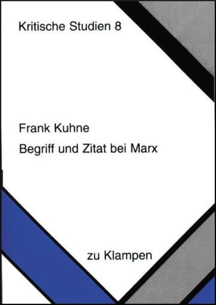 Begriff und Zitat bei Marx: Die idealistische Struktur des Kapitals und ihre nicht-idealistische Darstellung (Kritische Studien) Law
