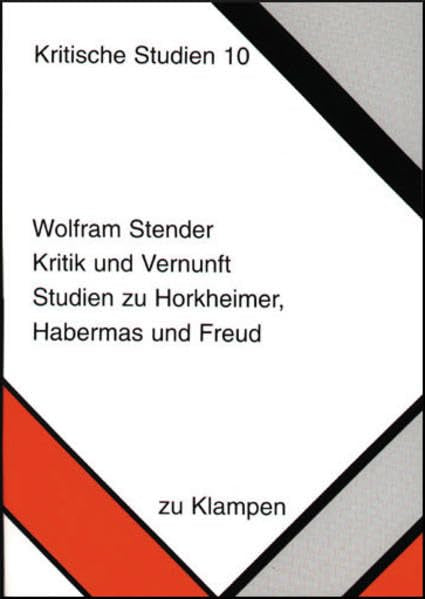 Kritik und Vernunft: Studien zu Horkheimer, Habermas und Freud (Kritische Studien) Philosophy