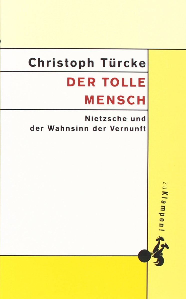Der tolle Mensch: Nietzsche und der Wahnsinn der Vernunft Philosophy