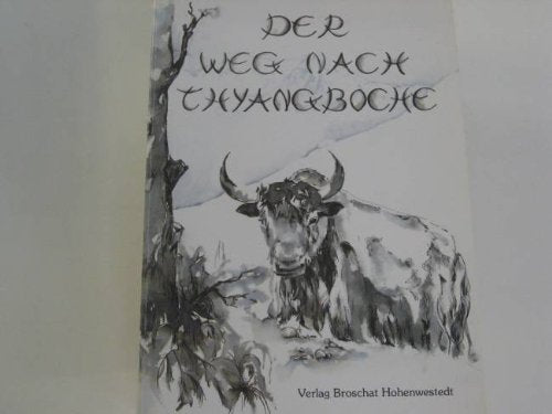Der Weg nach Thyangboche: Bericht einer Wanderung zum Fusse des Mount Everest Books