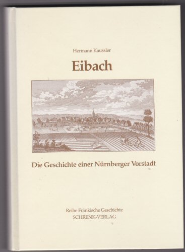 Eibach: Die Geschichte einer Nürnberger Vorstadt (Reihe Fränkische Geschichte) Books
