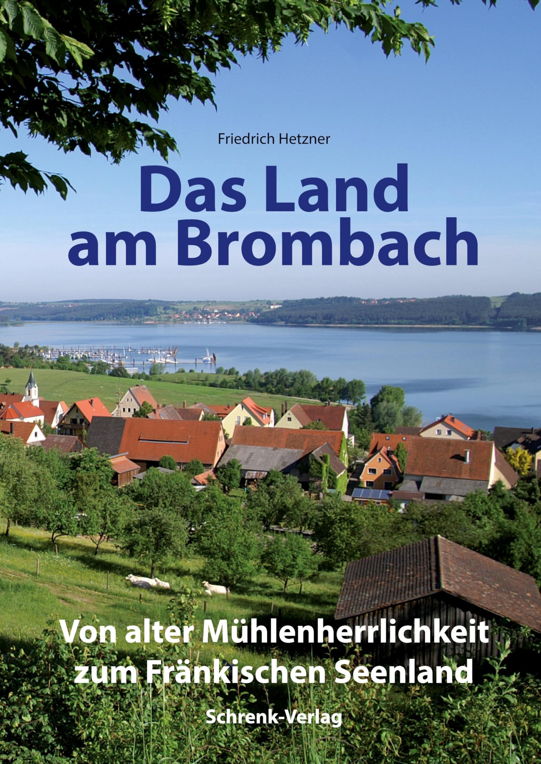 Das Land am Brombach: Von alter Mühlenherrlichkeit zum Neuen Fränkischen Seenland (Reihe Fränkische Profile) Books