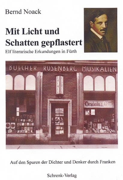 Mit Licht und Schatten gepflastert: Elf literarische Erkundungen in Fürth (Reihe Auf den Spuren der Dichter und Denker durch Franken) Contemporary literature Books