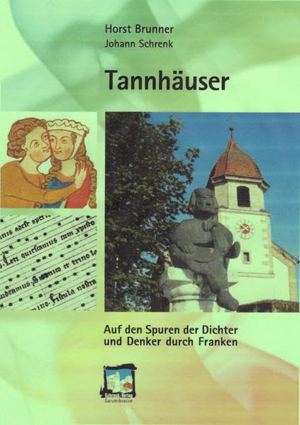 Tannhäuser (Reihe Auf den Spuren der Dichter und Denker durch Franken) Memories