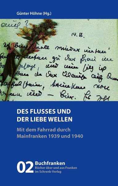 Des Flusses und der Liebe Wellen: Zwei Mainfranken-Reisetagebücher 1939 und 1940 (Buchfranken: Bücher aus und über Franken) Books