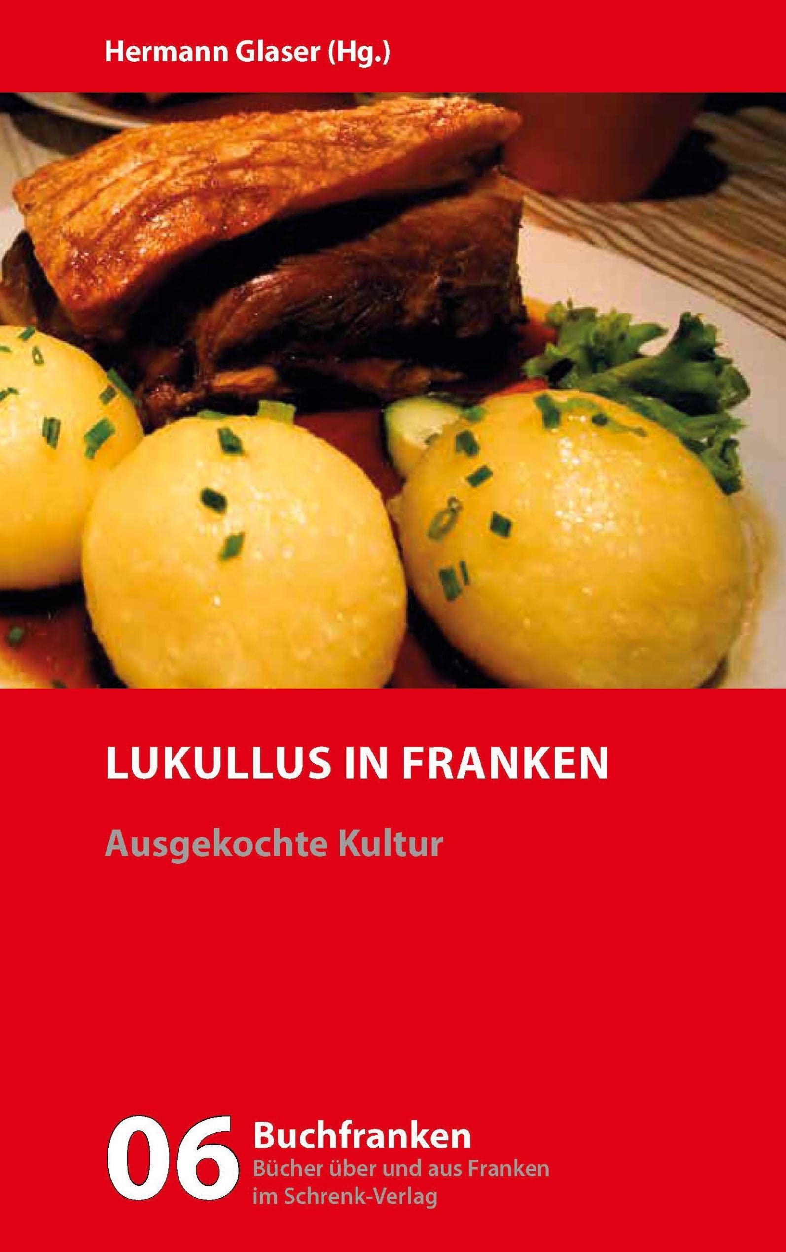 Lukullus in Franken: Ausgekochte Kultur - Eine illustrierte Anthologie zu Essen und Trinken - Aufsätze (Buchfranken: Bücher aus und über Franken) Social Sciences