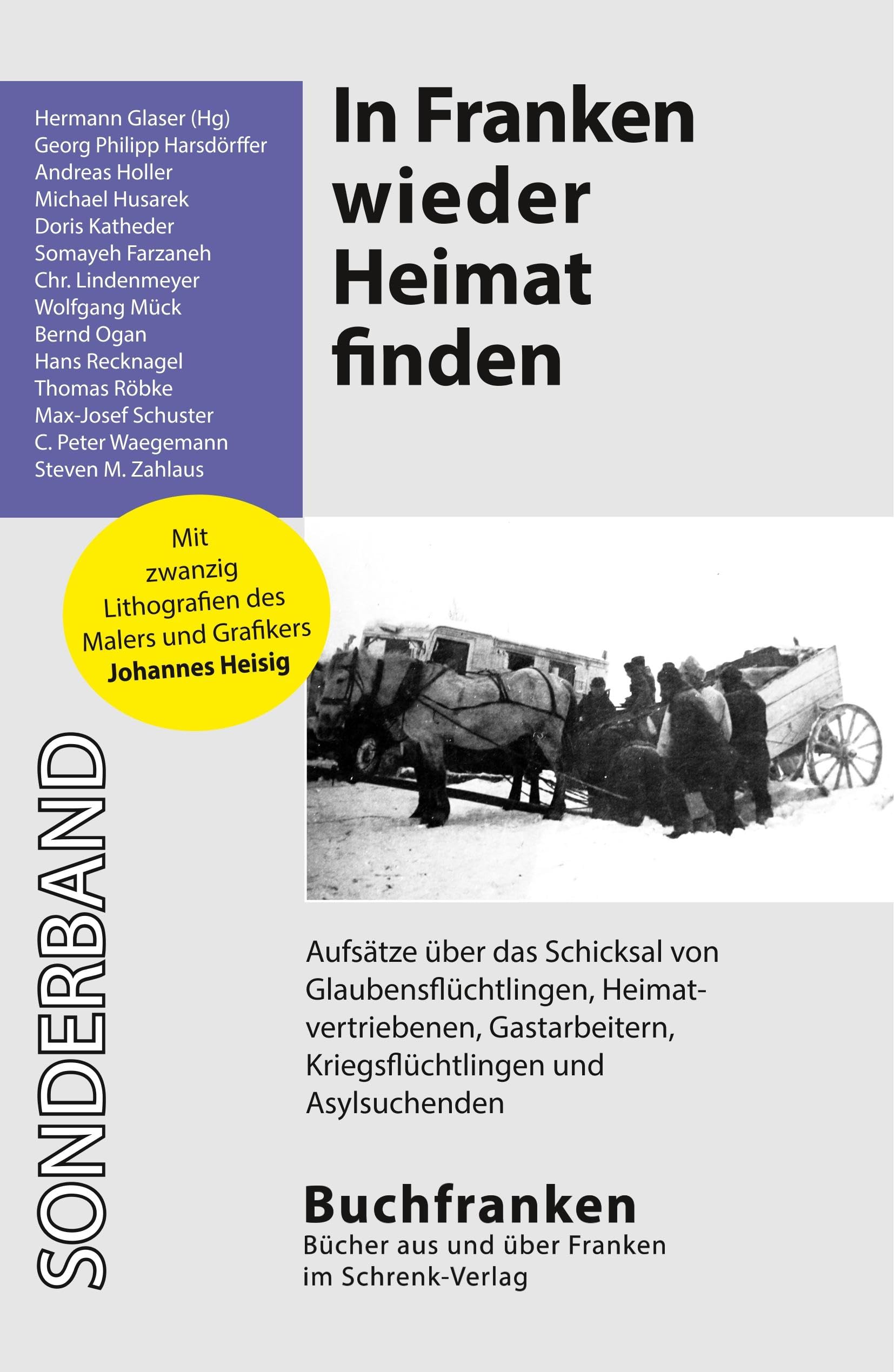 In Franken wieder Heimat finden: Aufsätze über das Schicksal von Glaubensflüchtlingen, Heimatvertriebenen, Gastarbeitern, Kriegsflüchtlingen und ... (Buchfranken: Bücher aus und über Franken) Contemporary literature Books