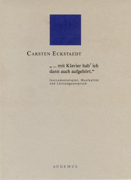 ... mit Klavier hab ich dann auch aufgehört: Instrumentalspiel, Musikalität und Leistungsanspruch Sheet Music