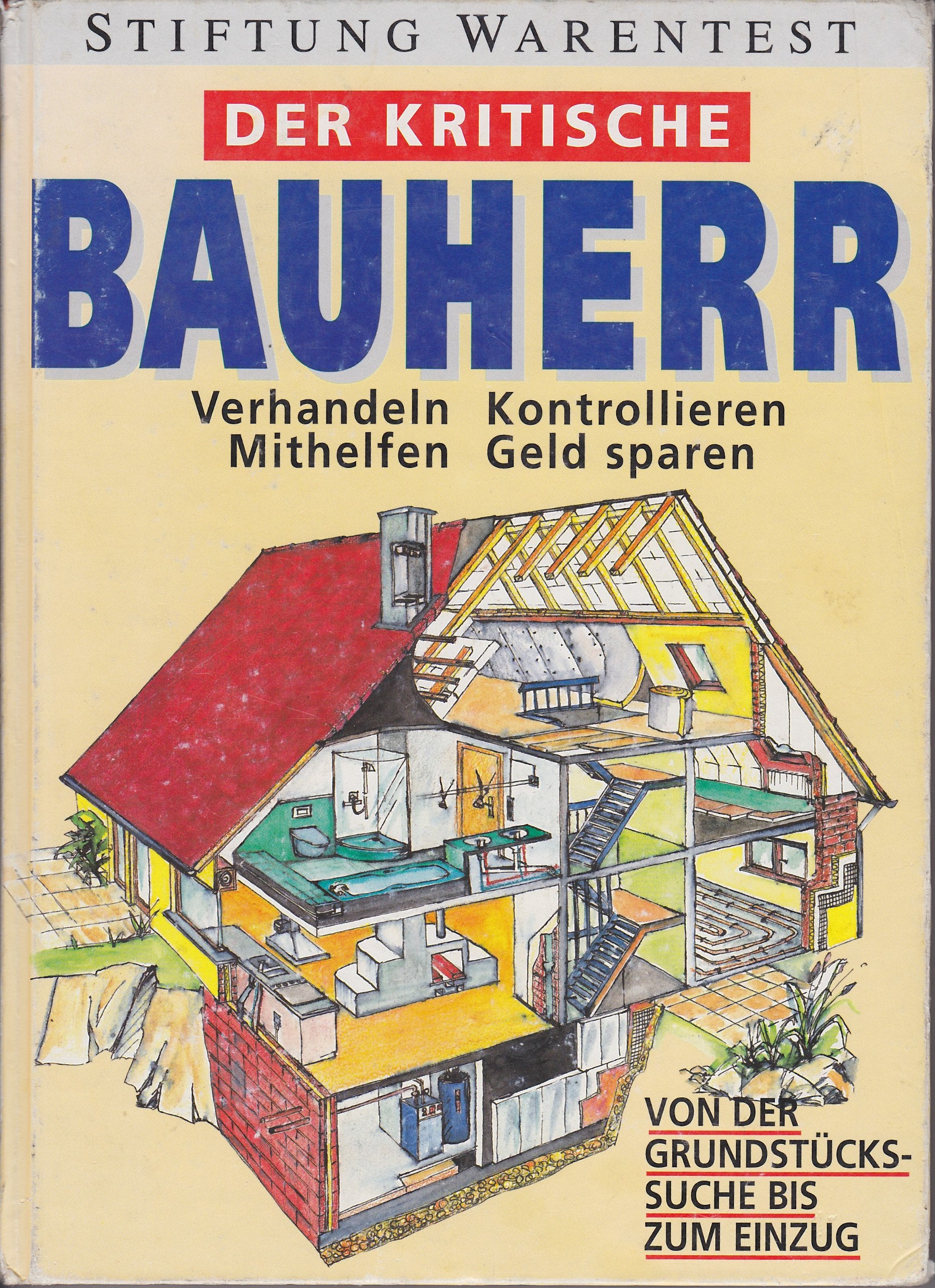 Der kritische Bauherr. Verhandeln - Kontrollieren - Mithelfen - Geld sparen. Von der Grundstückssuche bis zum Einzug Business, Finance & Career