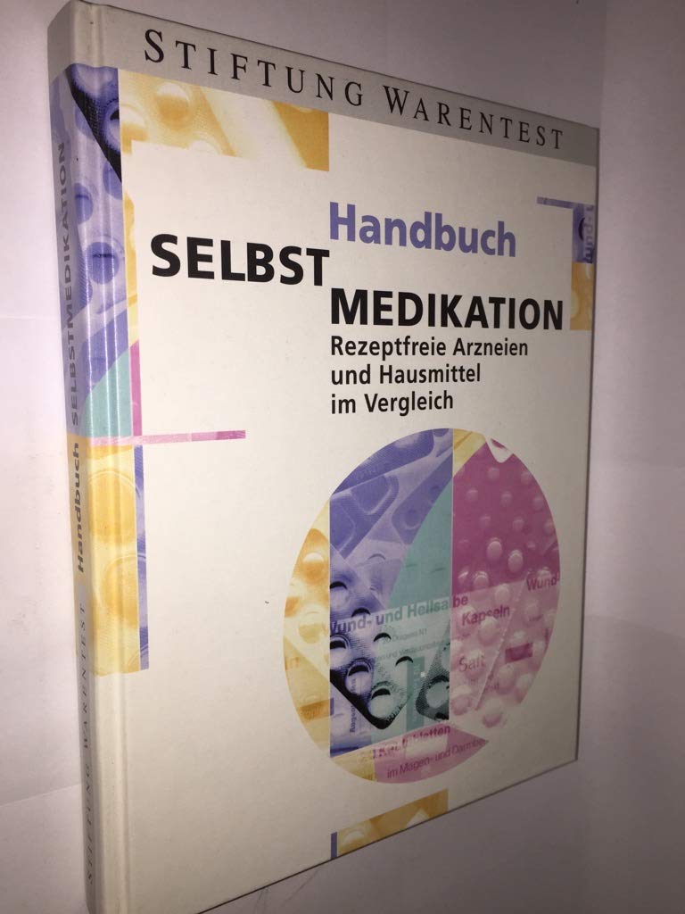 Handbuch. Selbstmedikation. Rezeptfreie Arzneien und Hausmittel im Vergleich Medicine