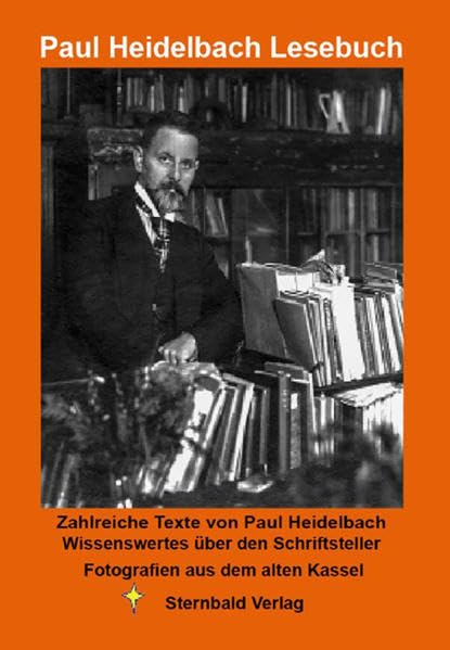 Paul Heidelbach Lesebuch: Texte von Paul Heidelbach mit Fotos, Zeichnungen, Faksimiles, Briefen und Fotos aus dem Leben und Werk des Kasseler ... von zeitgenössischen und heutigen Autore Fiction Books