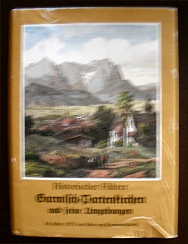 Garmisch-Partenkirchen und seine Umgebungen: Historischer Führer, im Jahre 1853 Books