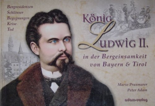 Praxmarer, M: König Ludwig II. in der Bergeinsamkeit von Bay book