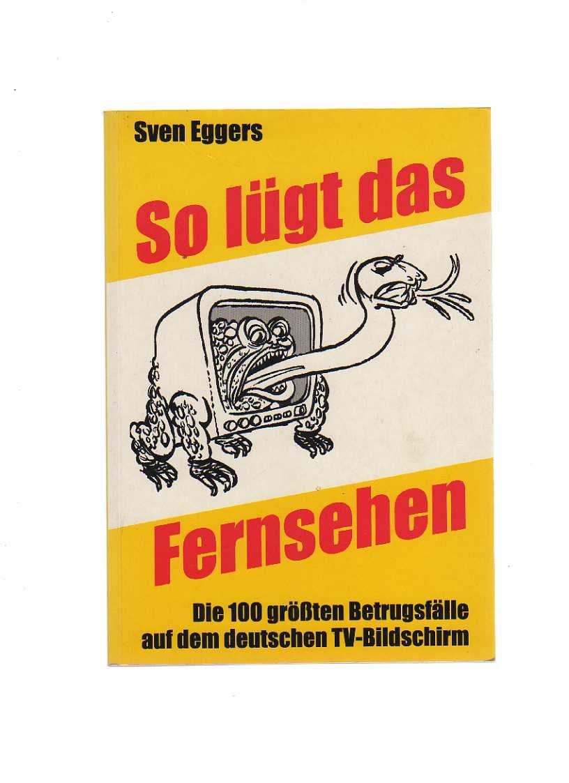 So lügt das Fernsehen: Die 100 grössten Betrugsfälle auf dem deutschen TV-Bildschirm (Livre en allemand) book