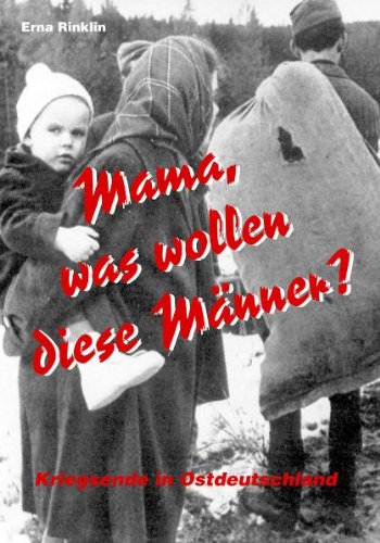 Mama, was wollen diese Männer?: Kriegsende in Ostdeutschland (Livre en allemand) book