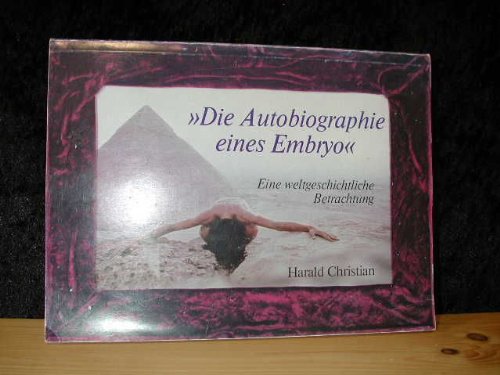 "Die Autobiographie eines Embryo" Eine weltgeschichtliche Betrachtung Books