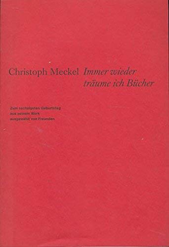 Immer wieder träume ich Bücher: Drei farbige Grafiken und fünfzig Gedichte. Zum sechzigsten Geburtstag aus seinem Werk ausgewählt von Freunden Books