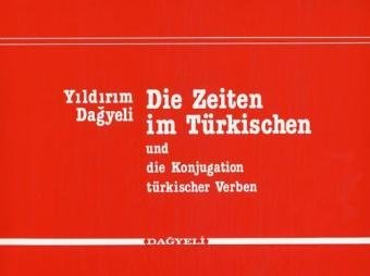 Die Zeiten im Türkischen und die Konjugation türkischer Verben Contemporary literature