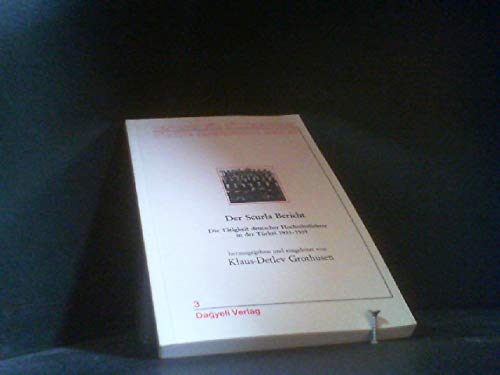 Der Scurla-Bericht: Bericht d. Herbert Scurla . . . über seine Dienstreise nach Ankara und Istanbul vom 11.-25. Mai 1939: 'Die Tätigkeit deutscher ... an türkischen wissenschaftlichen Hochschulen' German history
